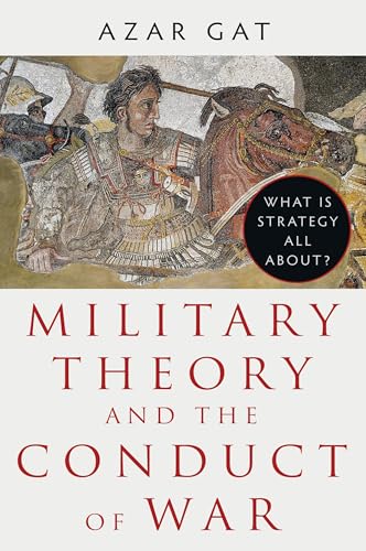 Military Theory and the Conduct of War: What Is Strategy All About? (Kindle Edition)