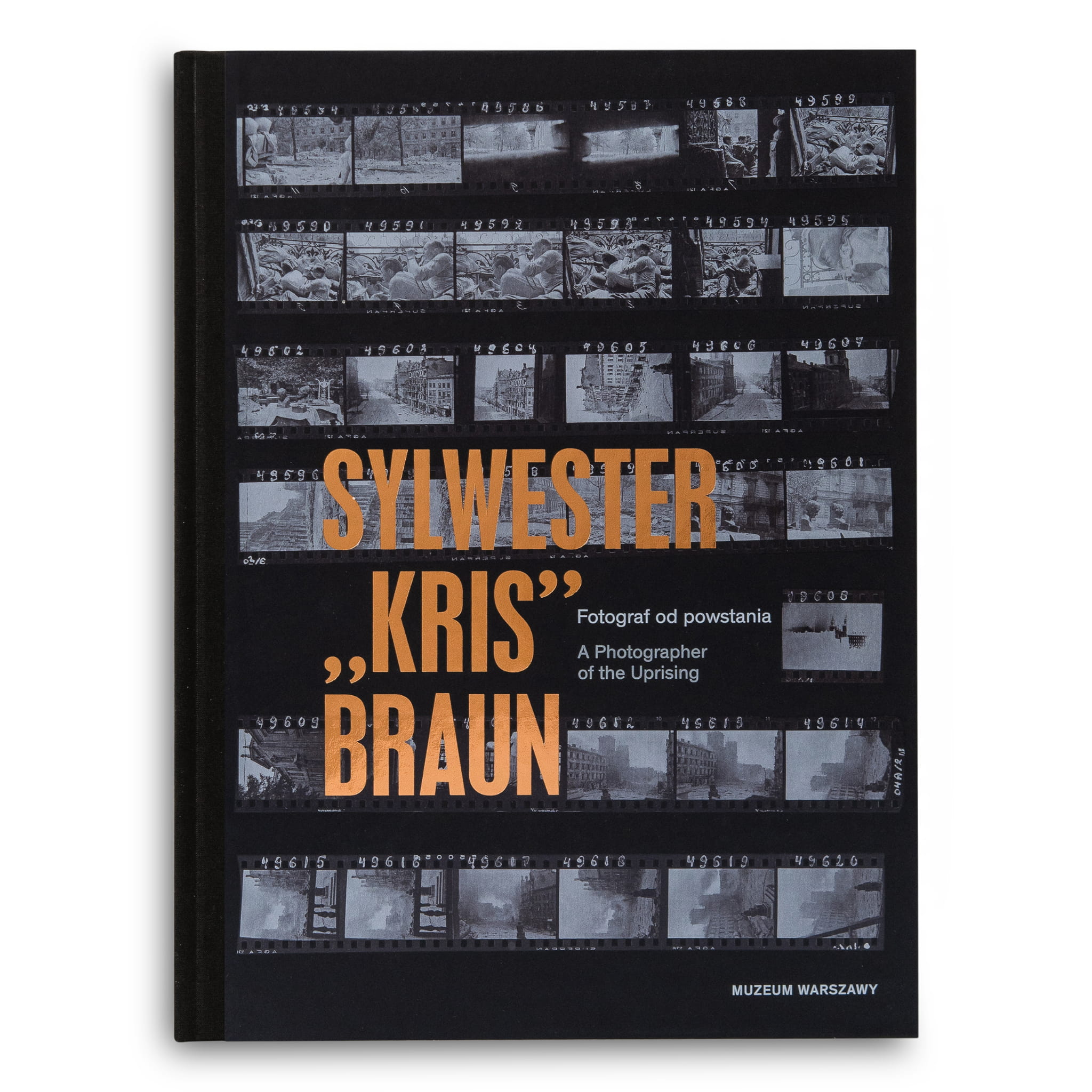 Sylwester „Kris” Braun. Fotograf od powstania / A Photographer of the Uprising (Hardcover)