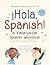 ¡Hola, Spanish!: A Kinderga...