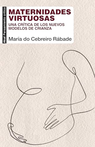 Maternidades virtuosas: Una crítica de los nuevos modelos de crianza (Paperback)