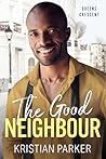 The Good Neighbour by Kristian Parker