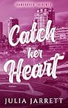 Catch Her Heart by Julia Jarrett