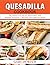Quesadilla Cookbook by Gary Dortch