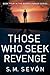 Those Who Seek Revenge