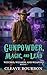 Gunpowder, Magic, and Lead:...