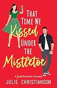 That Time We Kissed Under the Mistletoe (Abieville Love Stories, #4)
