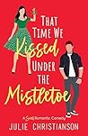 That Time We Kissed Under the Mistletoe (Abieville Love Stories, #4)