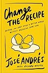 Book cover for Change the Recipe: Because You Can't Build a Better World Without Breaking Some Eggs