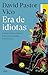 Era de idiotas: Educar en l...