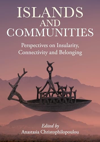 Islands and Communities: Perspectives on Insularity, Connectivity, and Belonging (Kindle Edition)