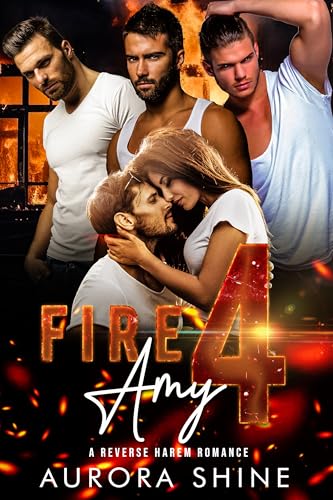Fire 4 Amy: A Reverse Harem Romance (Reverse Harem Lovestories Book 1)