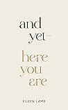 And Yet—Here You Are