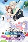 A Surprisingly Happy Engagement for the Slime Duke and the Fallen Noble Lady: Volume 3