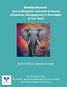 BE HOPEFUL, BE STRONG, BE BRAVE, BE CURIOUS - Volume 2 Beating Burnout: How to Recognize, Overcome & Prevent Exhaustion, Disengagement and Overwhelm In Your Work