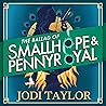 The Ballad of Smallhope and Pennyroyal by Jodi Taylor