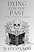 Dying for the Past by Tj  O'Connor