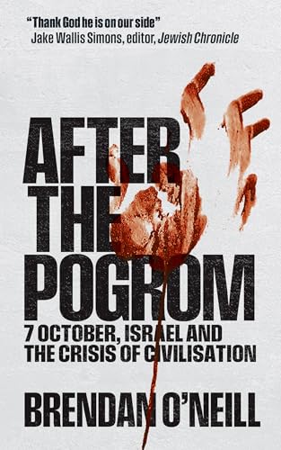 After the Pogrom: 7 October, Israel and the Crisis of Civilisation (Kindle Edition)