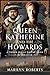 Queen Katherine and the Howards by Marilyn Roberts