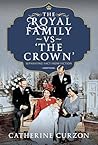 The Royal Family vs 'The Crown' by Catherine Curzon