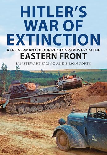 Hitler's War of Extinction: Rare German Colour Photographs from the Eastern Front (Hardcover)