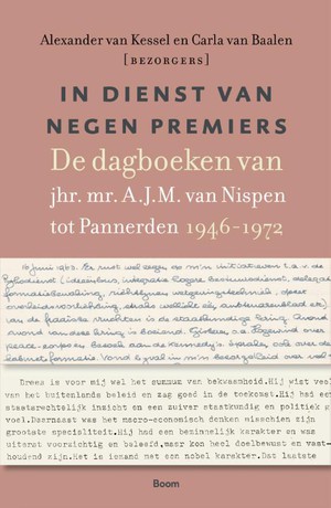 In dienst van negen premiers: De dagboeken van jhr. mr. A.J.M. van Nispen tot Pannerden 1946–1972 (Hardcover)
