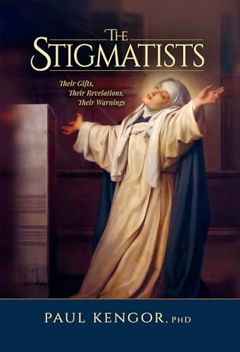 The Stigmatists: Their Gifts, Their Revelations, Their Warnings (Kindle Edition)
