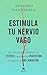 Estimula tu nervio vago: La clave para combatir el estrés, mejorar la digestión y reducir la inflamación (Alienta) (Spanish Edition)