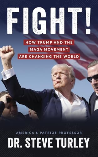 FIGHT!: How Trump and the MAGA Movement are Changing the World (Kindle Edition)
