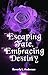 Escaping Fate, Embracing De...