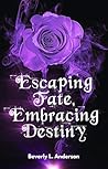 Escaping Fate, Embracing Destiny