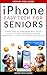 iPhone Easy Tech For Seniors by Phil Higgins