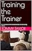 Training the Trainer: An ov...