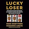 Lucky Loser: How ...