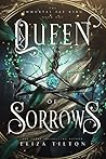 Queen of Sorrows by Eliza Tilton