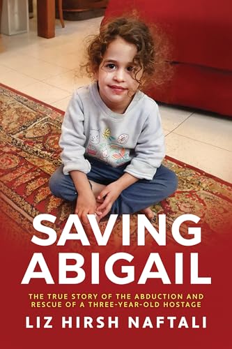 Saving Abigail: The True Story of the Abduction and Rescue of a Three-Year-Old Hostage (Kindle Edition)