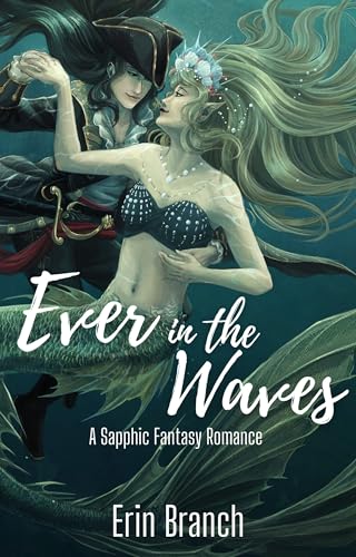 Ever in the Waves: A Sapphic Fantasy Romance (Kindle Edition)