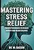 Mastering Stress Relief: Pr...