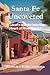 Santa Fe Uncovered: A Local's Insight into the Heart of New Mexico (Travel)