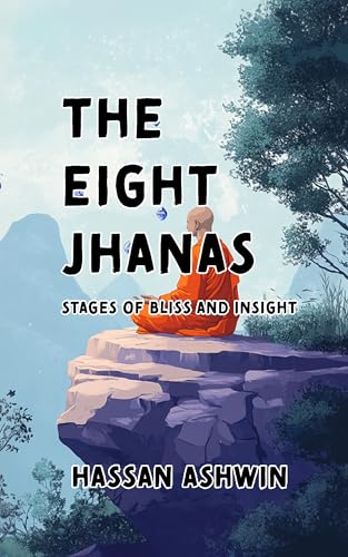 The Eight Jhanas : Stages of Bliss and Insight (Kindle Edition)
