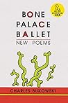 Book cover for Bone Palace Ballet: 175 Unpublished Poems and Stories—From Hard-Drinking Apprentice to Defiant Artist Facing Fate