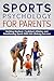 Sports Psychology For Paren...