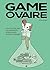 Game Ovaire: Pour en finir avec les arguments scientifiques sexistes et périmés