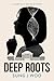 Deep Roots (Siobhan O'Brien...