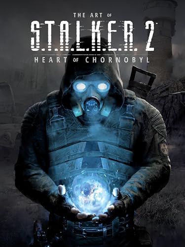 The Art of S.T.A.L.K.E.R. 2: Heart of Chornobyl (Hardcover)