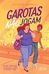 GAROTAS NÃO JOGAM by Christen Randall