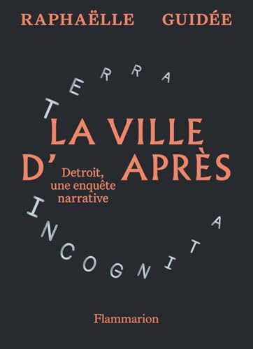 La ville d'après. Detroit, une enquête narrative (Prix du livre de l’Académie d’Architecture 2025) (French Edition)
