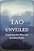 The Tao Unveiled: Exploring...