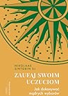 Zaufaj swoim uczu...