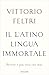 Il latino lingua immortale: Perché è più vivo che mai (Italian Edition)