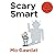 Scary Smart: The Future of Artificial Intelligence and How You Can Save Our World